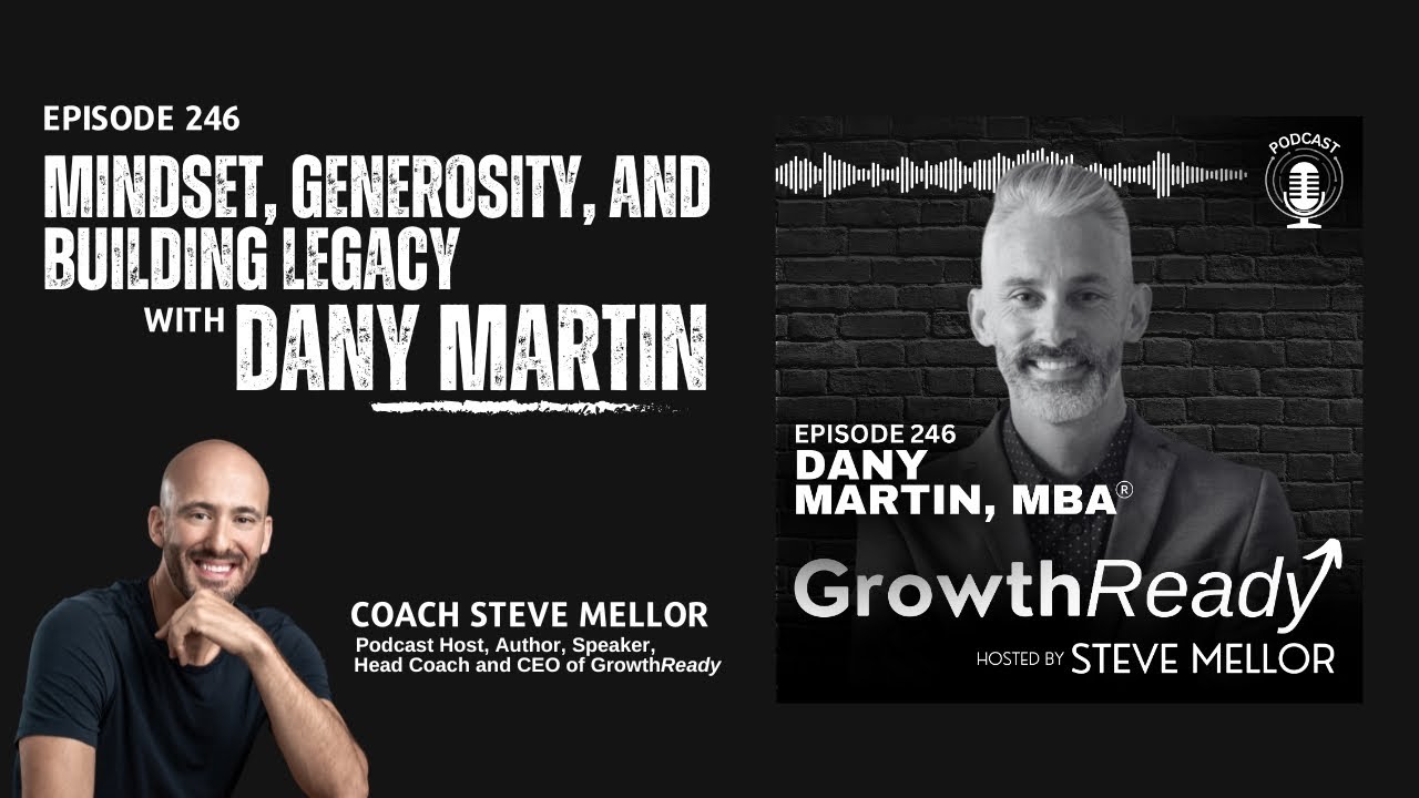 Episode 246: Mindset, Generosity, and Building Legacy with Dany Martin