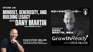 Episode 246: Mindset, Generosity, and Building Legacy with Dany Martin