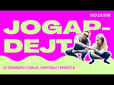 JOGAPDEJT S01E08 - O ZWIĄZKU CIAŁA, UMYSŁU I EMOCJI