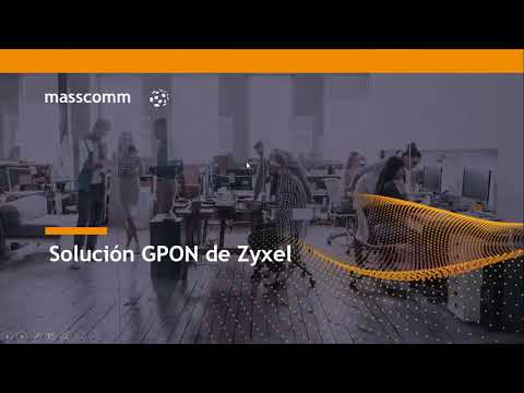 GPON de Zyxel para operadores. [WEBINAR MASSCOMM]