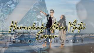 Download lagu Haruskah Aku Mati - Arief | Cover | Emie Sukmasari mp3