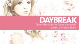 Daybreak - Ayumi Hamasaki vs Ayumi Hamasaki [Mash Up by Matt Slade]