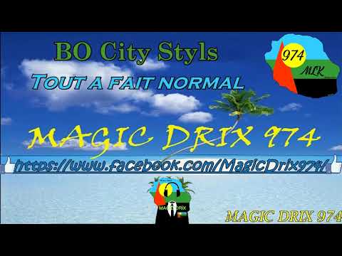 BO City Styls TOUT A FAIT NORMAL Ragga BY MAGIC DRIX 974