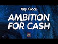 Key Glock Ambition For Cash Lyrics