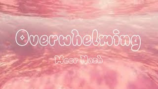 Download lagu Meer Nash - Overwhelming (Lyrics) mp3 Download lagu Meer Nash - Overwhelming (Lyrics) mp3