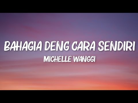Bahagia Deng Cara Sendiri - Michelle Wanggi (Lirik Video)