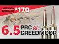 Ep 170 6 5 Creedmoor Vs 6 5 PRC