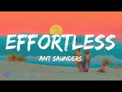 Ant Saunders - Effortless (Lyrics)