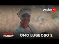Omo Lugboso 2 Yoruba Movie 2024 | Offcial Trailer | Showing Tmrw May 11th On Yorubaplus