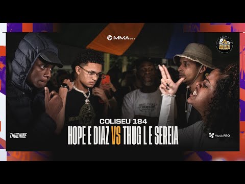 HOPE E DIAZ X THUG L E SEREIA - BATALHA DO COLISEU - EDIÇÃO 184