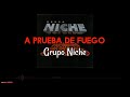 A PRUEBA DE FUEGO - Grupo Niche/ Letra/Salsa/ Cali