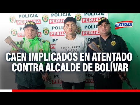 🔴🔵La Libertad: PNP captura a implicados en atentado contra alcalde de Bolívar