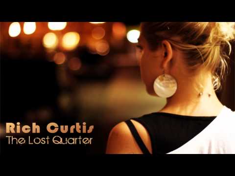 Rich Curtis - The Lost Quarter (Original Mix)