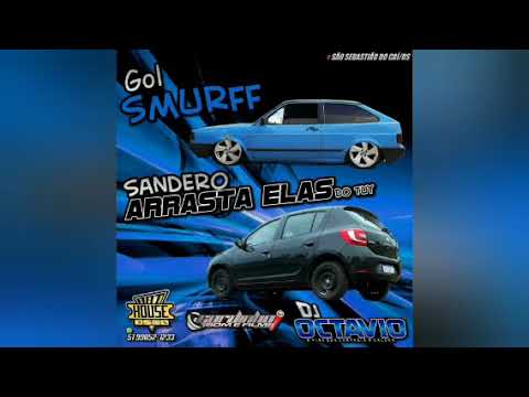 GOL SMURFF & SANDERO ARRASTA ELAS - DJ OCTAVIO RS