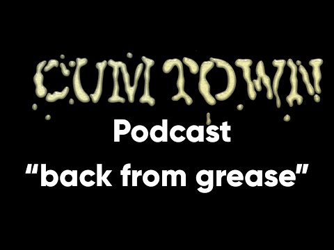 back from grease (9-23-2019) - Cum Town Premium (EP 150)