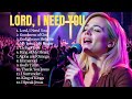 Best Christian Worship Lord I Need You God Bless Your Family Lord Lordineedyou Lyrics