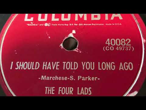 I Should Have Told You Long Ago - The Four Lads 1953