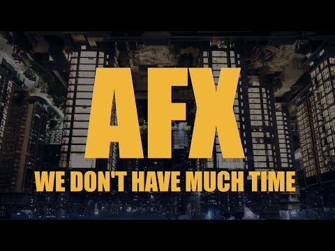 AFX - We Don't Have Much Time