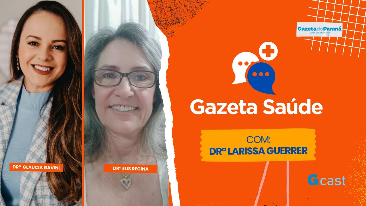 GAZETA SAÚDE – LARISSA GUERRER recebe as ESPECIALISTAS DRª GLAUCIA GAVIN E DRª ELIS REGINA