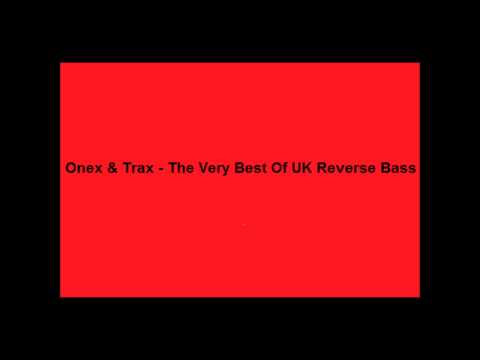 Onex & Trax - The Very Best Of UK Reverse Bass