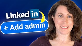 How to Add an ADMIN to Your LinkedIn Company Page - Empower Your Team!