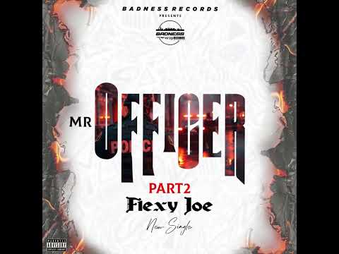 Flexy joe MR OFFICER (PART2) official audio