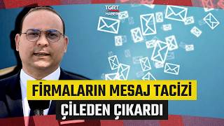 Vatandaş İsyan Etti: Firmaların Mesaj Tacizi Engel Tanımıyor - TGRT Ha