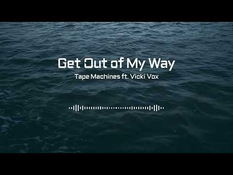 Get Out of My Way | Tape Machines ft. Vicki Vox | Hung Ly Music