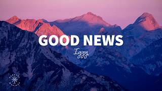 Iggy - Good News (Lyrics)