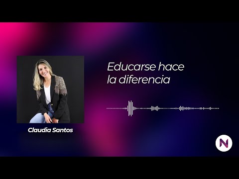 7. Educarse hace la diferencia | Claudia Santos