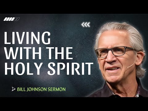 The Secret of Living With the Holy Spirit Every Day | A Message by Bill Johnson