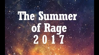 The Summer of Rage 2017