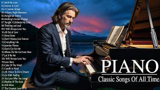 100 Most Famous Beautiful Piano Classical Music | Best Romantic Classical Piano Love Songs Playlist