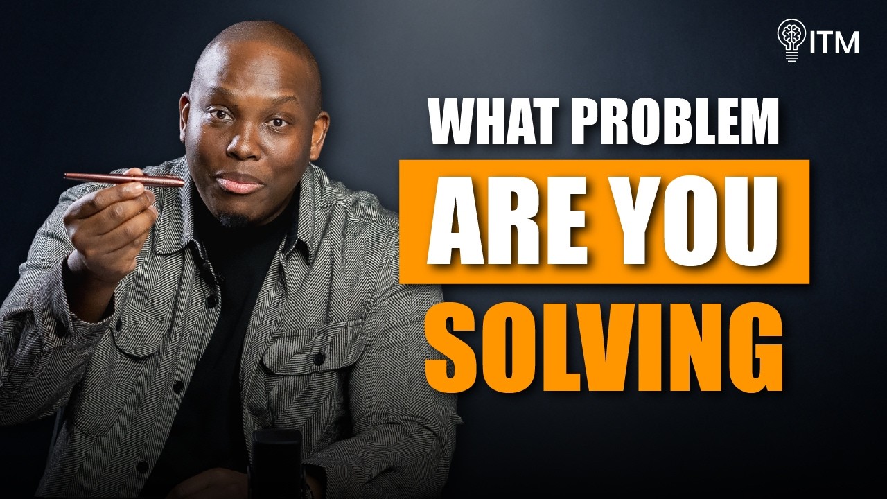 What Problem Are You Solving?