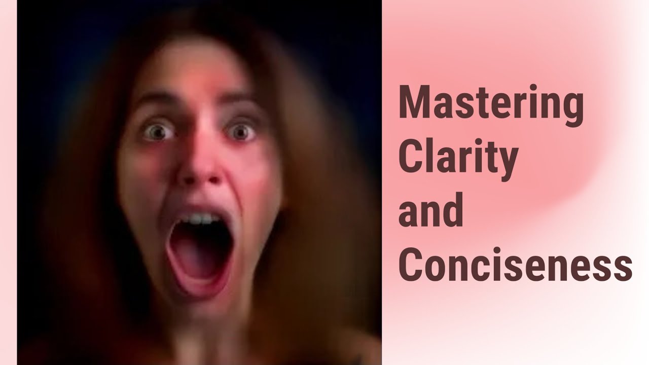 Clarity and Conciseness: Communicate Like a Pro!