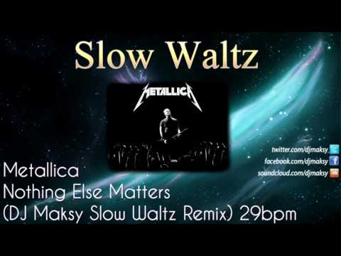 Metallica - Nothing Else Matters (DJ Maksy Slow Waltz Remix)