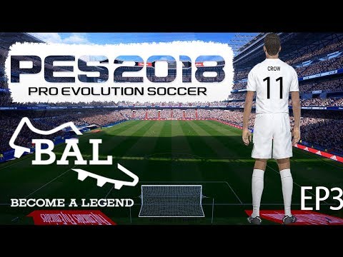 'COMPLETING OUR CHANCES!' - PES 2018 |BECOME A LEGEND! #EP3! PES 18 BAL!!
