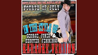4th of July (In the Style of George Jones &amp; Shooter Jennings) (Karaoke Version)