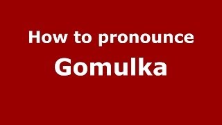 How to pronounce Gomułka