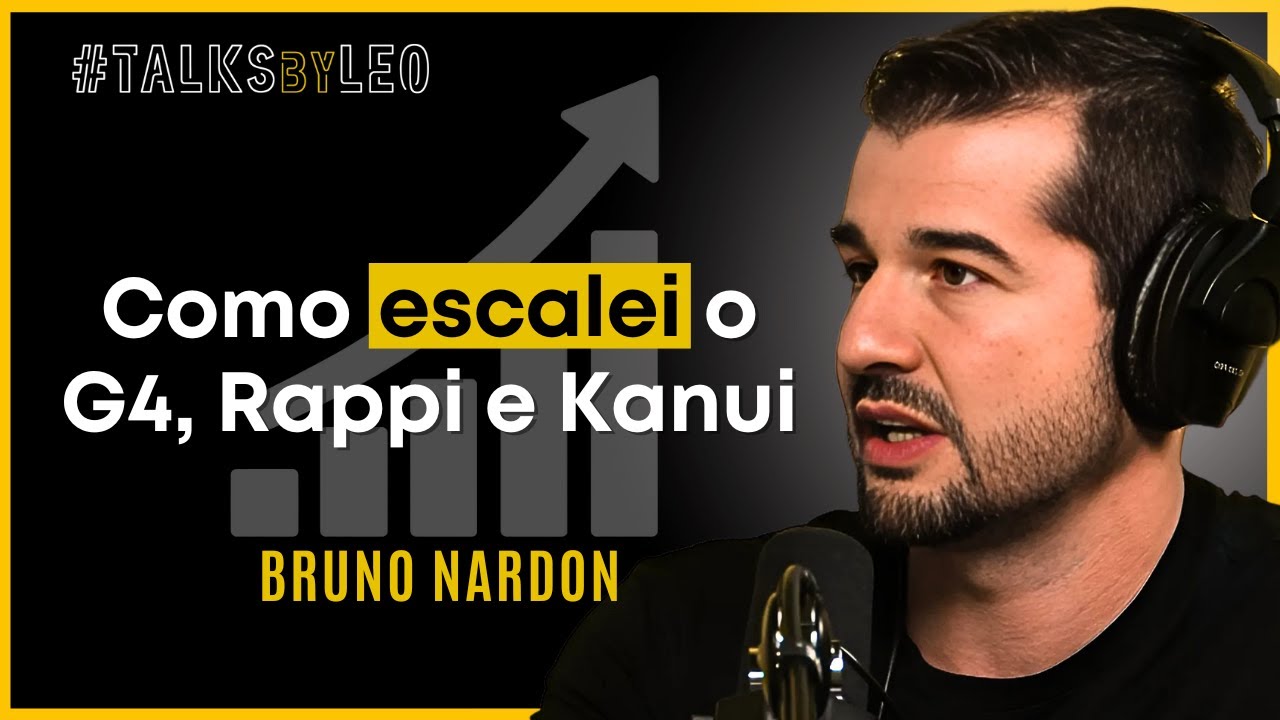 Como Escalar Seu Negócio Com Eficiência - Bruno Nardon, cofundador do G4 - TalksbyLeo 177