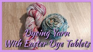 Dyeing Yarn With Easter-Egg Dye Tablets