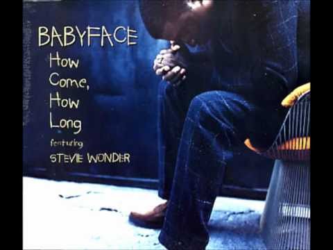 Babyface ft. Stevie Wonder - How Come, How Long