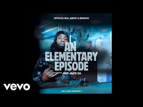 An elementary episode (Vuka, uGeze, Ubangene) (Official Audio)