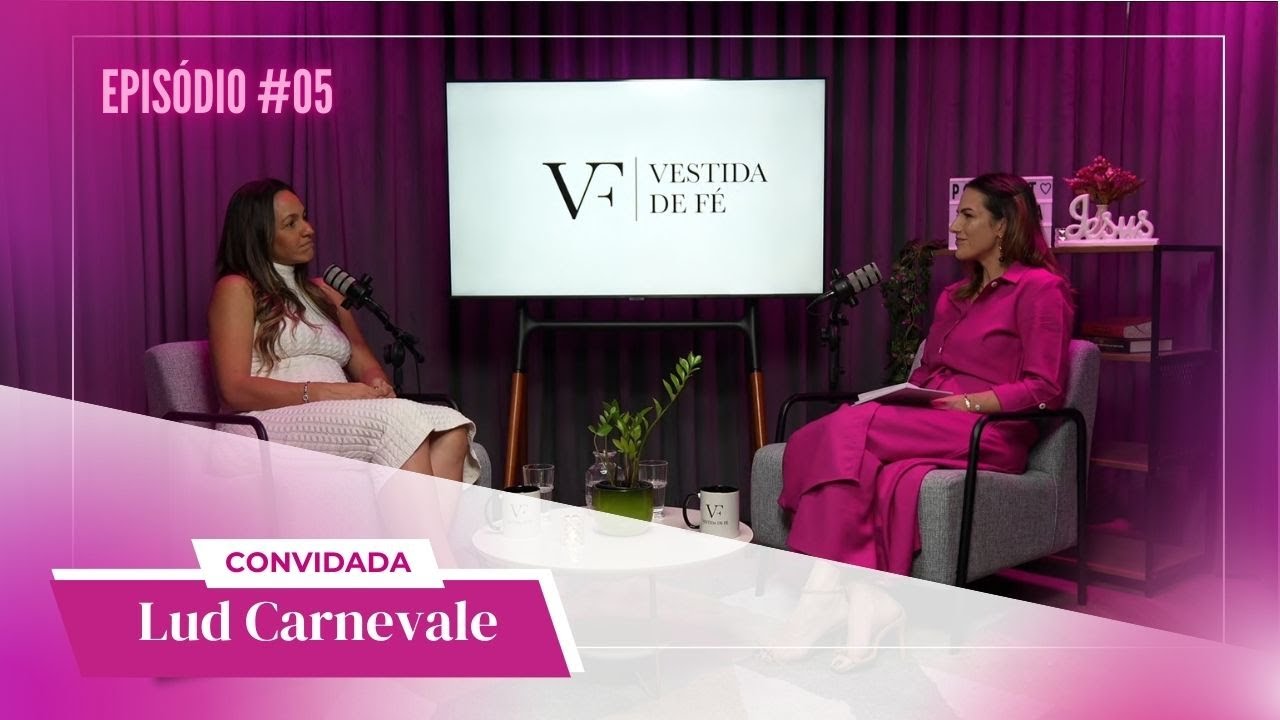 Vestida de Fé | Lud Carnevale | #05