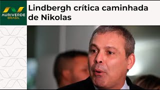 Lindbergh crítica caminhada de Nikolas