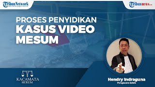 Bagaimana Proses Penyidikan dalam Kasus Video Mesum? Ini Penjelasan Pengacara Seleb Henry Indraguna