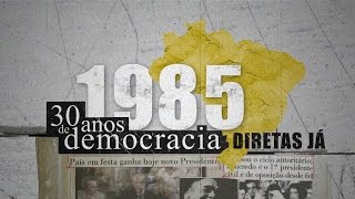 1985 - 30 anos de democracia: Diretas já