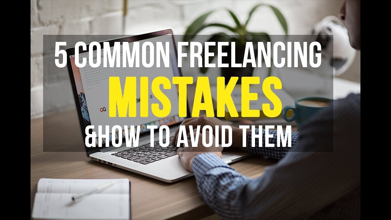 5 Common Freelancing Mistakes and How to Avoid Them