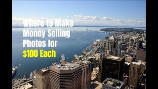 Where to Make Money Selling Photos for $100 Each