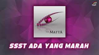 Download lagu Matta - Ssst Ada Yang Marah |  Audio mp3